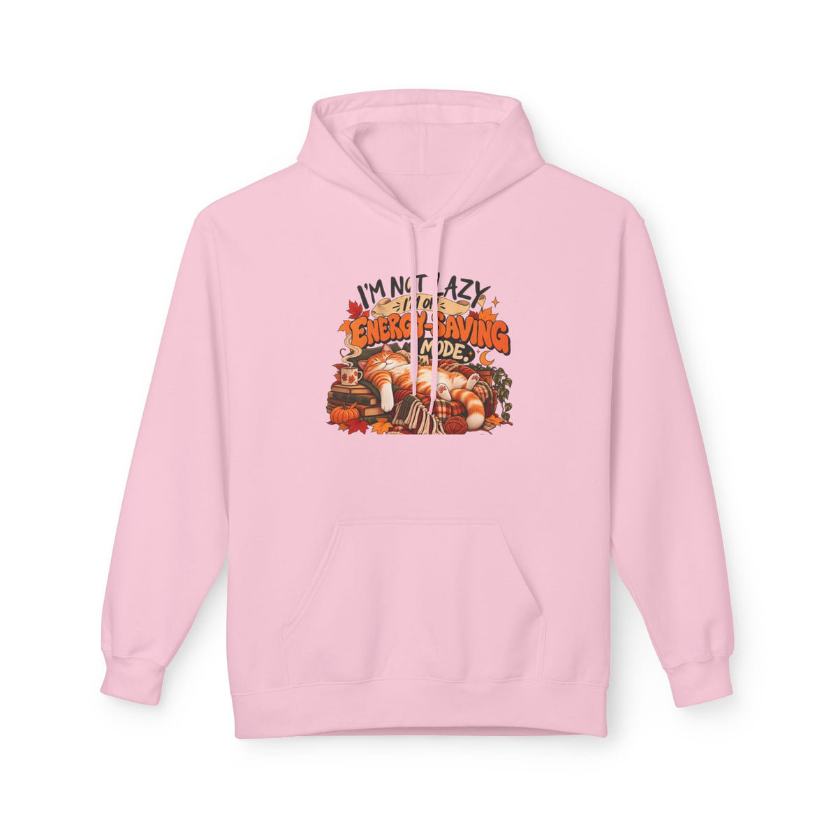 I'm Not Lazy, I'm Just Conserving Energy Funny Slogan Hoodie