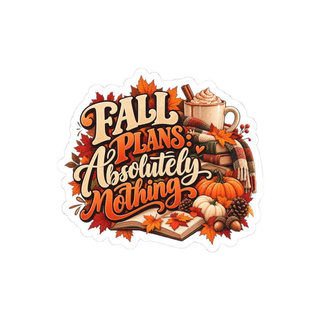 Fall Plans Absolutely Nothing Autumn Kiss-Cut Sticker