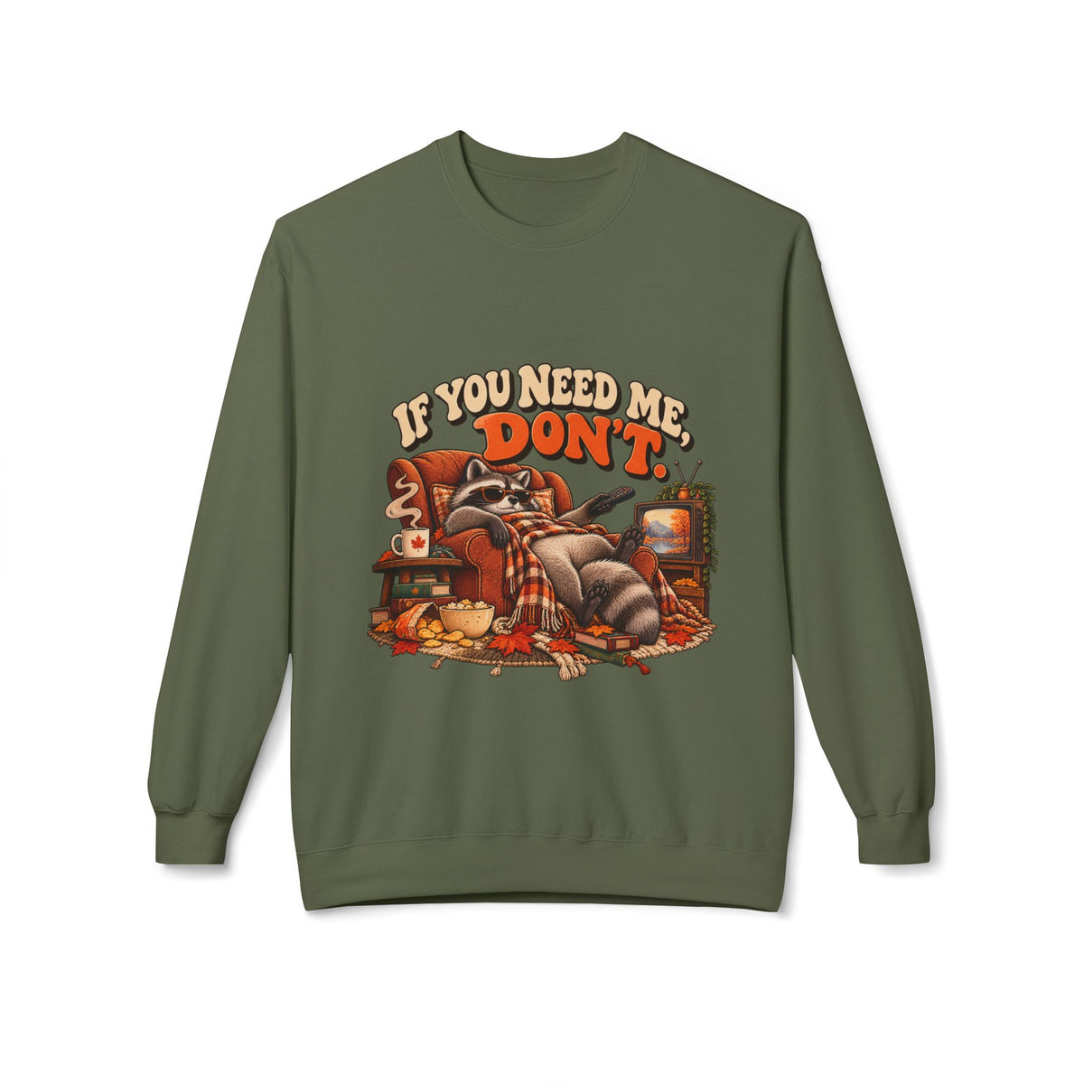 If You Need Me Don’t Funny Raccoon Crewneck Sweatshirt