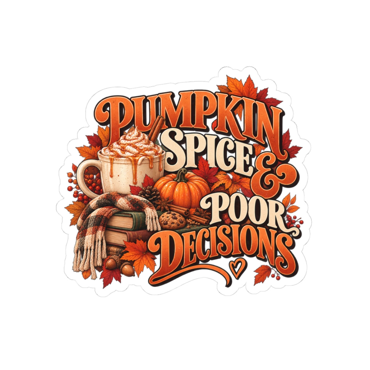 Pumpkin Spice & Poor Decisions Fall Coffee Kiss-Cut Sticker