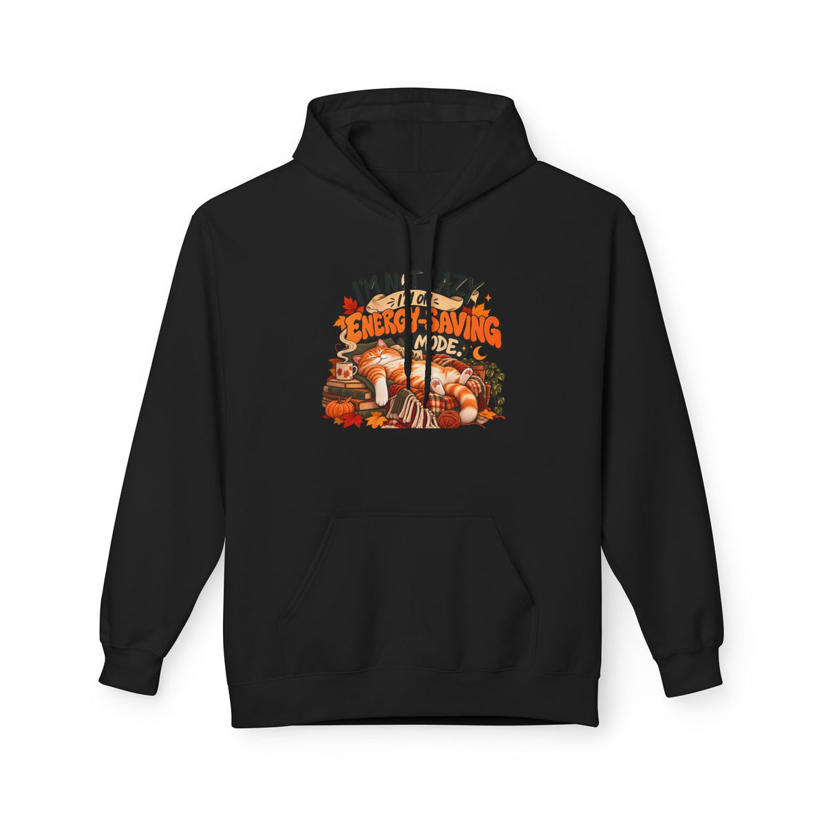 I'm Not Lazy, I'm Just Conserving Energy Funny Slogan Hoodie