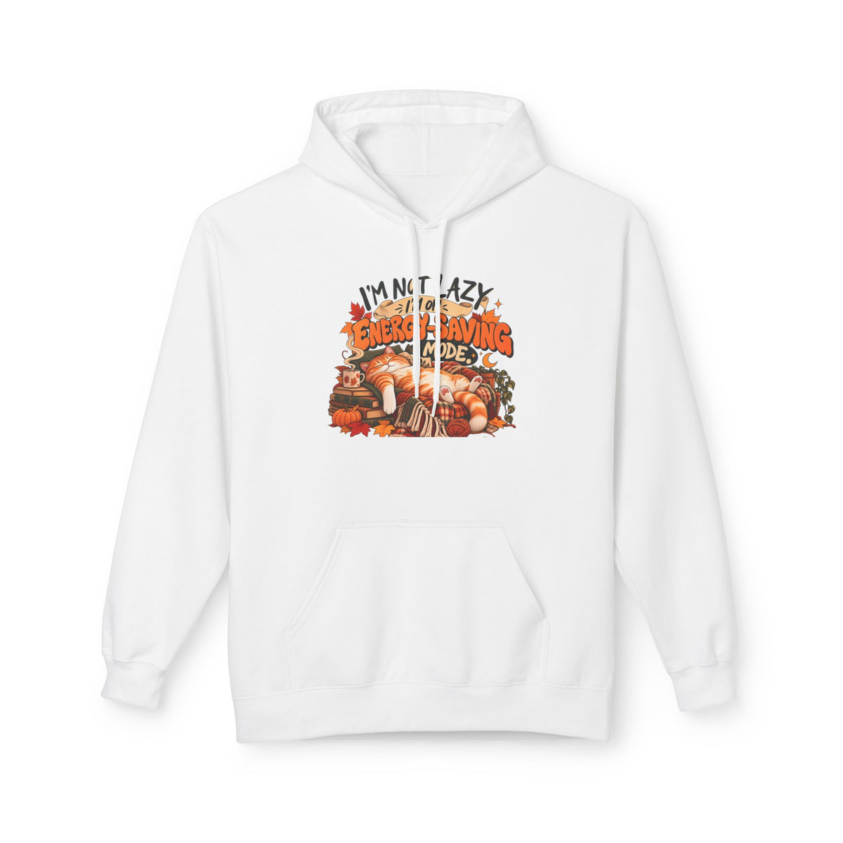 I'm Not Lazy, I'm Just Conserving Energy Funny Slogan Hoodie