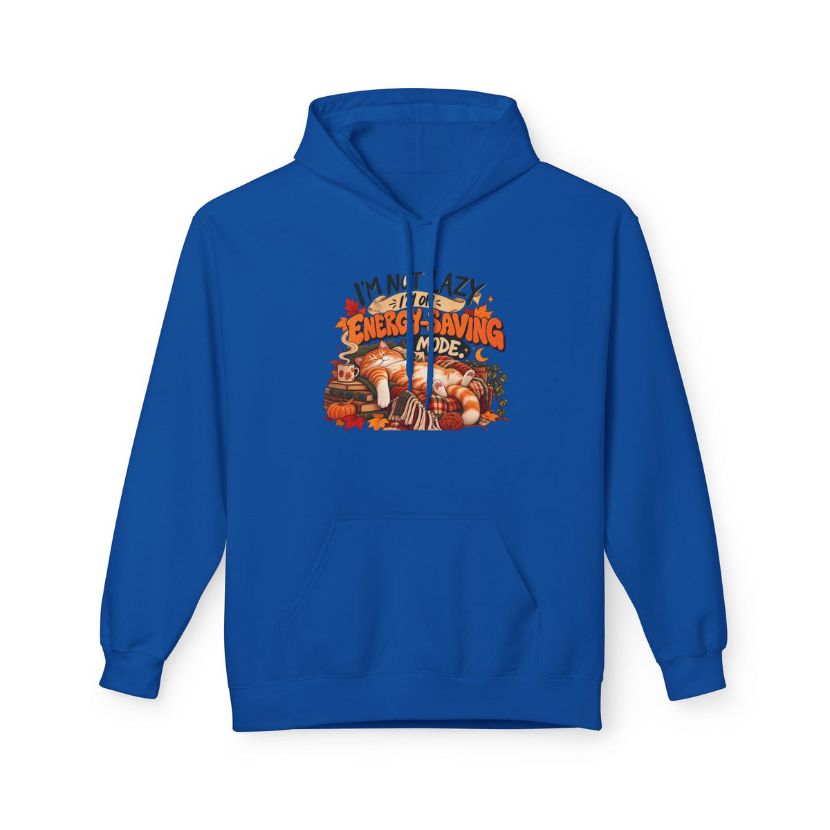 I'm Not Lazy, I'm Just Conserving Energy Funny Slogan Hoodie